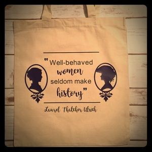 Well-behaved women seldom make history tote
